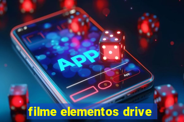 filme elementos drive